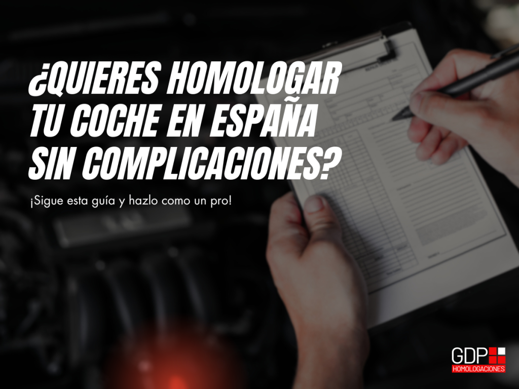 Guía paso a paso para homologar un coche en España