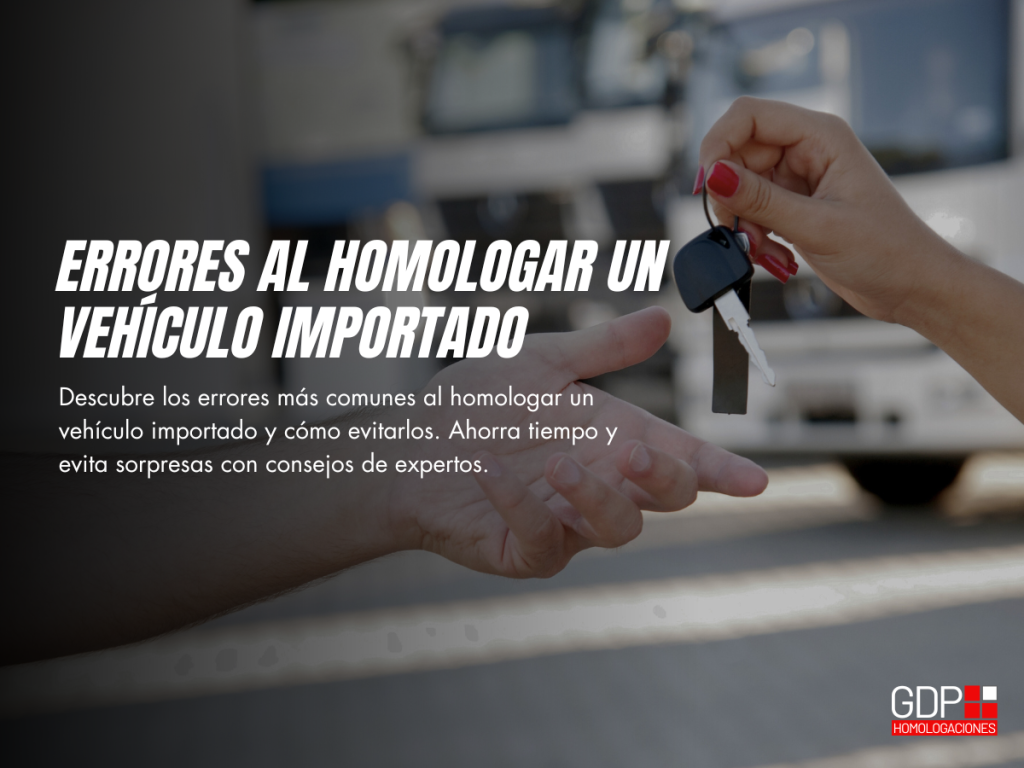 Errores comunes al homologar un vehículo importado
