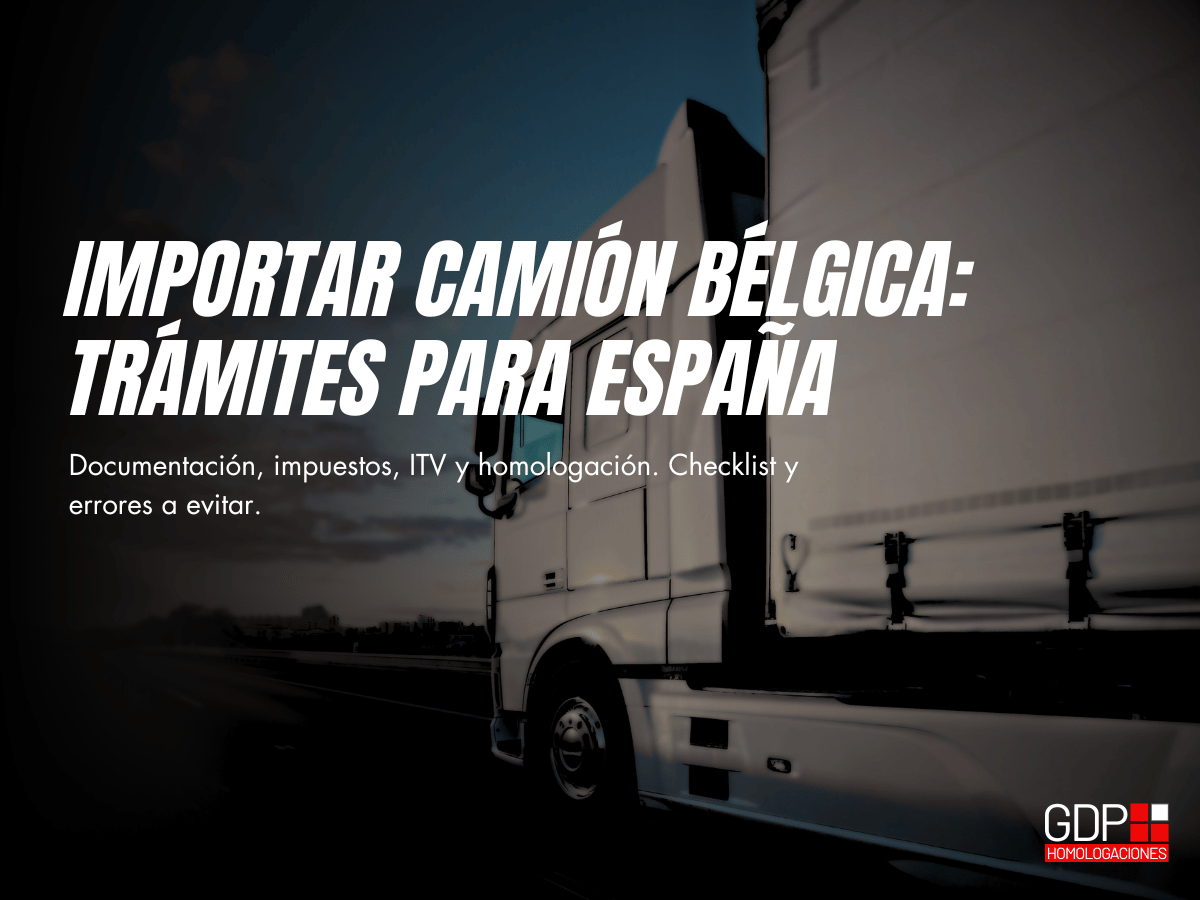 Importar camión Bélgica trámites para España